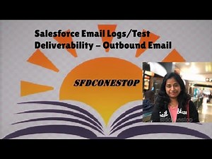 Salesforce Outbound Email Troubleshooting - Email Logs/Test Deliverability
