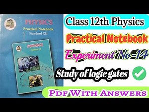 Class 12th Physics Practical Notebook|| Experiment no.14 Study of logic gates all answers||