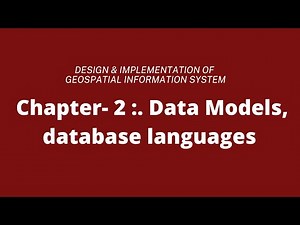 Data Models, database languages || CHAP 2 || Design & Implementation of GIS || IOE || 7th sem