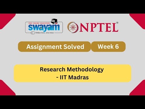 Research Methodology Week 6 || NPTEL ANSWERS 2025 || MYSWAYAM #nptel #nptel2025 #myswayam