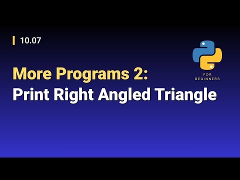 [Python for Beginners]: 10.07. More Programs 2: Print Right Angled Triangle
