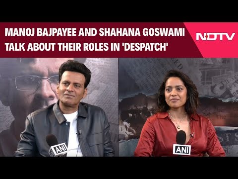 Manoj Bajpayee, Shahana Goswami Open Up About Their Upcoming Film 'Despatch'