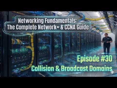 Networking Fundamentals Episode #30 (Collisions & Broadcast Domains)