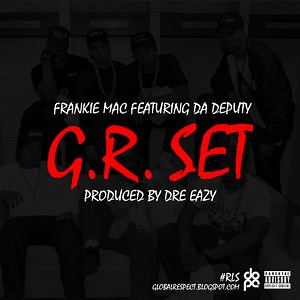 Frankie Mac – GR Set Ft. Da Deputy (Prod. By Dre Eazy)