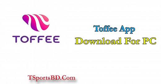 Toffee App Download Latest Version 2024 for PC & Laptop