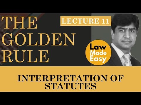 Interpretation of Statutes: The Golden Rule [Lecture 11]