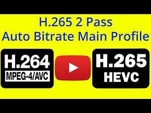 Test 4 H.265 2 Pass Auto Bitrate Main Profile - H.264 vs H.265 YouTube Picture Quality Test