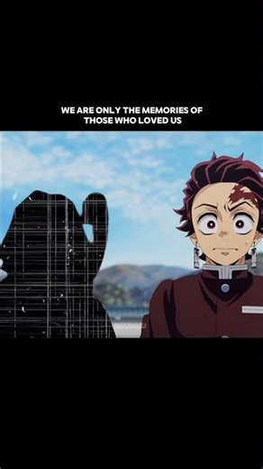 We are only the memories of those who loved us❤️‍🩹🥀 #demonslayer #tanjiro #foryou