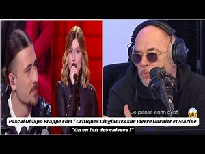 Pascal Obispo Frappe Fort ! Critiques Cinglantes sur Pierre Garnier et Marine de Star Academy