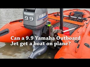 Smallest Outboard Jet anywhere! Can a Yamaha 9.9 get a boat on Plane?
