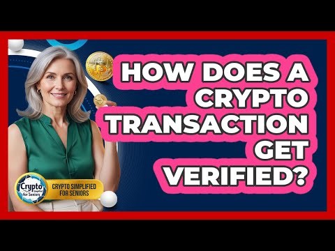 How Does A Crypto Transaction Get Verified?