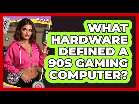 What Hardware Defined A 90s Gaming Computer?