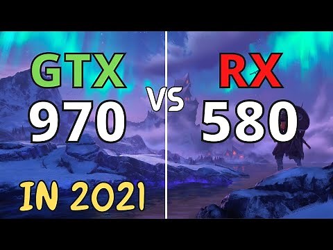 GTX 970 VS RX 580 IN 2021