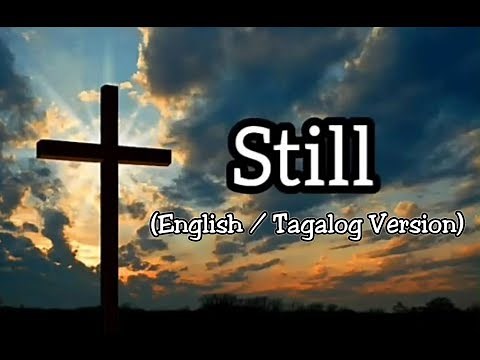 STILL / MANANATILI (ENGLISH / TAGALOG VERSION) WITH LYRICS