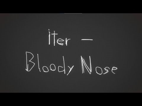 Iter - Bloody Nose (Official Video)