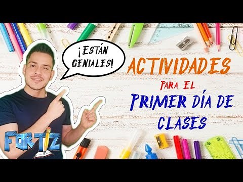 ACTIVIDADES PARA EL PRIMER DÍA DE CLASES
