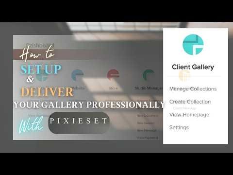 HOW TO SET UP AND DELIVER YOUR GALLERY PROFESSIONALLY WITH PIXIESET