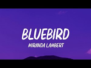 Miranda Lambert - Bluebird (Lyrics)