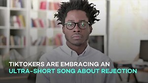 TikTokers are embracing an ultra-short song about rejection
