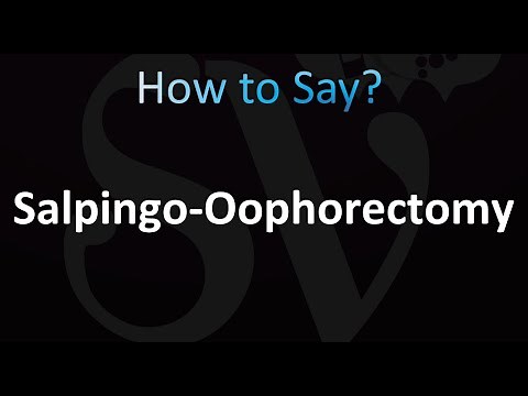 How to Pronounce Salpingo-Oophorectomy (correctly!)