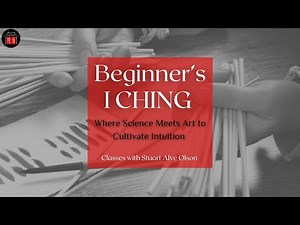 Beginner’s Introduction to the I Ching Yi Jing Divination with Stuart Alve Olson