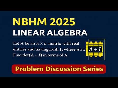 NBHM 2025 Linear Algebra | Rank 1 Matrix Determinant Problem | Problem Discussion Series