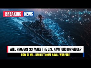 Project 33: How the U.S. Navy is Revolutionizing Global Naval Power!