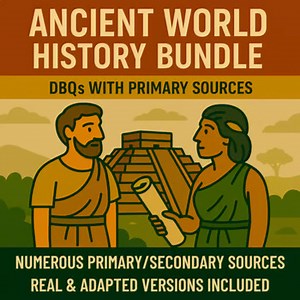 FULL YEAR ANCIENT WORLD HISTORY DBQ BUNDLE: PRIMARY SOURCE ANALYSES