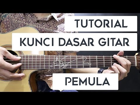 Kunci Gitar (BELAJAR KUNCI DASAR GITAR UNTUK PEMULA)