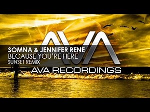 Somna & Jennifer Rene - Because You're Here (Sunset Remix)