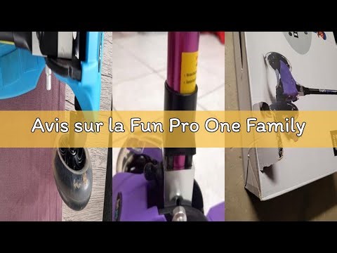 Avis sur la Fun Pro One Family