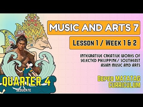 (PART2) - QUARTER 4 - WEEK 1 & 2 - LESSON 1 - MUSIC AND ARTS 7 / DEPED MATATAG CURRICULUM