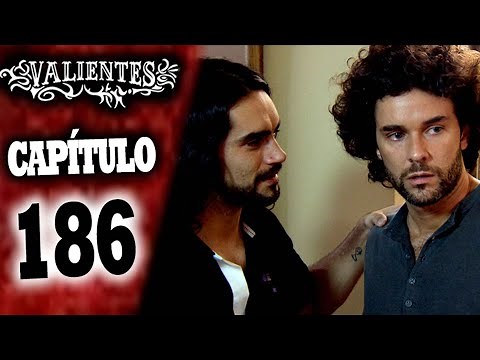 VALIENTES - Capítulo 186 - ALTA DEFINICIÓN
