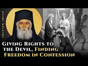 Giving Rights to the Devil, Finding Freedom in Confession - St. Paisios the Athonite
