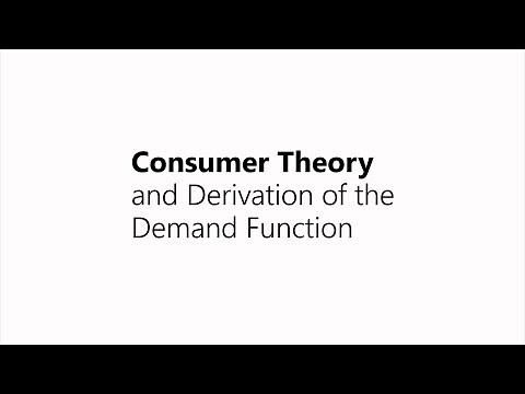 Consumer Theory and Derivation of the Demand Function