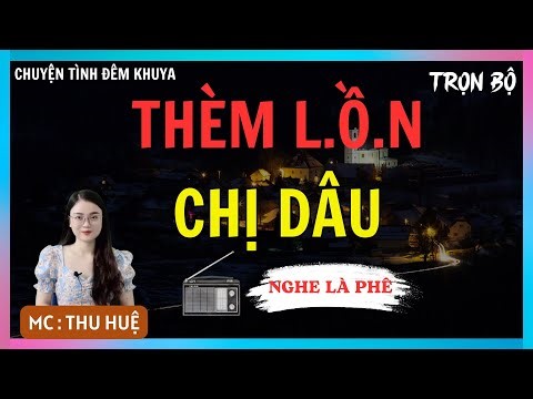 CHUYỆN TÌNH NGHE LÀ SƯỚNG : TẮM CÙNG CHỊ DÂU TẬP 1 | MC THU HUỆ KỂ