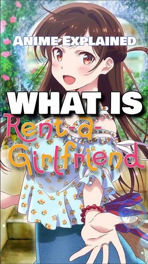 WHAT IS Rent a Girlfriend? | Anime Explained