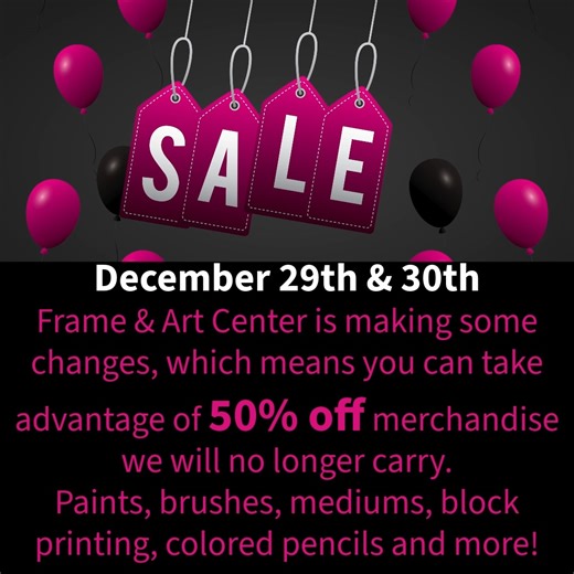 Due to the popularity and ease of the internet and the addition of another big box store, we need to scale back our art supply inventory. This means great deals for you! We are working on ideas for new ways to serve our art loving community. If you are an instructor and are interested in teaching a class, please reach out to Brenda! | Frame & Art Center