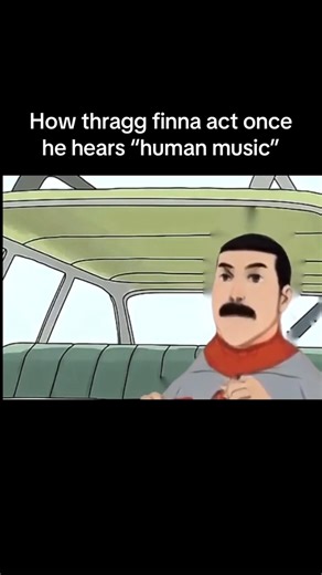 how thragg finna act once he hears "human music" 💔