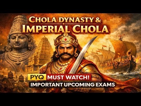 Chola Dynasty & Imperial Chola | PYQ Analysis | Must Watch for Upcoming Exams