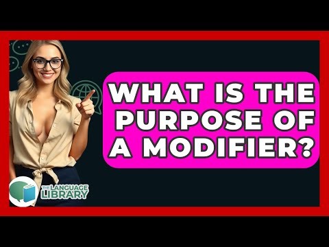 What Is The Purpose Of A Modifier? - The Language Library