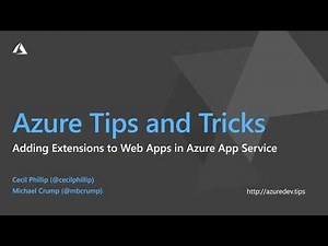 Azure Tips and Tricks Video - Adding Extensions to Web Apps in Azure App Service