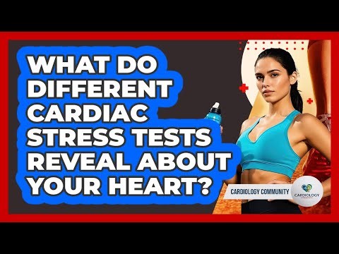 What Do Different Cardiac Stress Tests Reveal About Your Heart? - Cardiology Community
