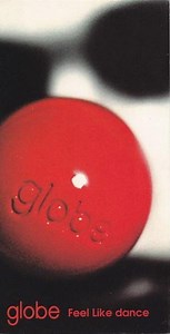 Globe - Feel Like Dance