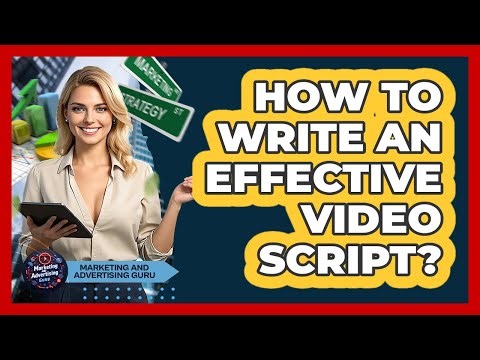 How To Write An Effective Video Script?