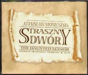 Stanisław Moniuszko - Straszny Dwór, Opera W 4 Aktach = The Haunted Manor, Opera In 4 Acts