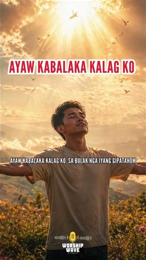 AYAW KABALAKA, KALAG KO 🙏 | God Sees You & Cares for You