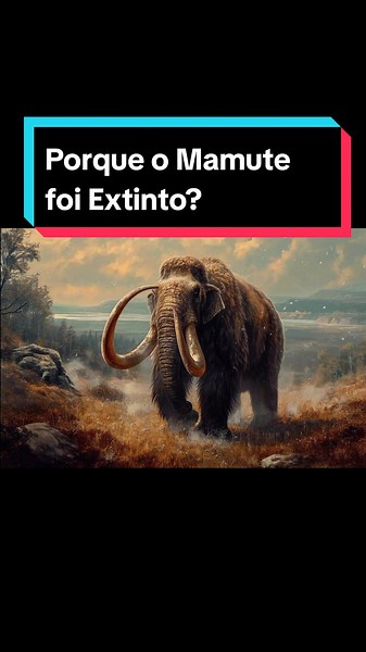 Por que os Mamutes Foram Extintos?