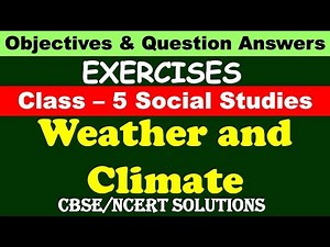 Weather and Climate Class: 5 Social Studies | Exercises and Question Answers| CBSE/ NCERT |