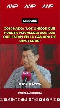 COLCHADO: “LOS ÚNICOS QUE PUEDEN FISCALIZAR SON LOS QUE ESTÁN EN LA CÁMARA DE DIPUTADOS”